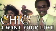 CHIC - I Want Your Love (Official Music Video) | I want you love, Music ...