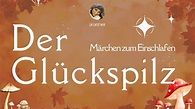 Der Glückspilz: Märchen zum Einschlafen | langes Hörbuch (J. Meyer ...