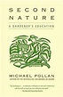 Second Nature: A Gardener's Education eBook : Pollan, Michael: Amazon ...