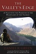 The Valley's Edge: A Year with the Pashtuns in the Heartland of the ...