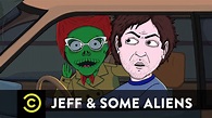 Jeff & Some Aliens - The Only Thing Jeff's Good At - YouTube
