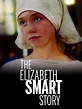 The Elizabeth Smart Story - Where to Watch and Stream - TV Guide