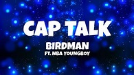 Birdman - Cap Talk (Lyrics) Ft. NBA YoungBoy - YouTube