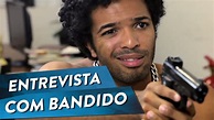 ENTREVISTA COM BANDIDO - YouTube