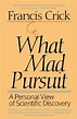 What Mad Pursuit by Francis Crick — Reviews, Discussion, Bookclubs, Lists