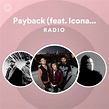 Payback (feat. Icona Pop) Radio - playlist by Spotify | Spotify