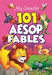 MY COLOURFUL 101 AESOP FABLES - Mind To Mind Books Store