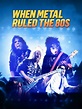 Watch When Metal Ruled the 80s Online | Season 1 (2023) | TV Guide
