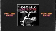 David Guetta feat. Chris Willis - Love Is Gone (David Guetta & BOTCHA ...