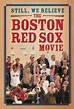 STILL, WE BELIEVE – THE BOSTON RED SOX MOVIE - Movieguide | Movie ...