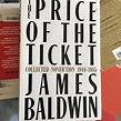 The Price of the Ticket: Collected Nonfiction, 1948-1985 by James Baldwin