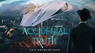 Watch Accidental Truth: UFO Revelations (2023) Full Movie Online - Plex