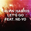 Let's go - Letra - Calvin Harris - Musica.com