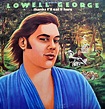 The Last Days of Lowell George - Rock and Roll Globe
