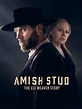 Amish Stud: The Eli Weaver Story - Where to Watch and Stream - TV Guide