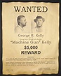 George Machine Gun Kelly Wanted Poster, Gangster, Outlaw, Bank Robber ...