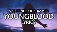 5 Seconds Of Summer - Youngblood (Lyrics / Lyric Video) - YouTube Music