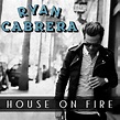 Ryan Cabrera – House On Fire Lyrics | Genius Lyrics