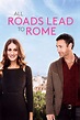 ‎All Roads Lead to Rome (2015) directed by Ella Lemhagen • Reviews ...