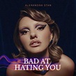 Alexandra Stan – Bad At Hating You Lyrics | Genius Lyrics