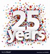 Twenty five years paper confetti sign Royalty Free Vector