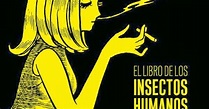 El libro de los insectos humanos. Una envolvente, casi hipnótica ...