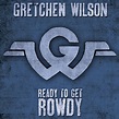 Gretchen Wilson - Ready to Get Rowdy Lyrics and Tracklist | Genius