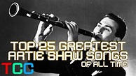 Top 25 Greatest Artie Shaw Songs of all Time - YouTube