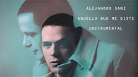 Alejandro Sanz - Aquello que me diste (Instrumental) - YouTube