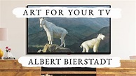 Albert Bierstadt | Turn Your TV Into Art | Art Slideshow For Your TV ...