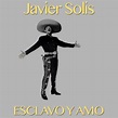 Esclavo y Amo - song and lyrics by Javier Solís | Spotify