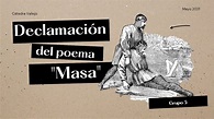 Declamación del poema "Masa" - Grupo 5 - YouTube