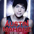 Austin Mahone: What About Love (2013)