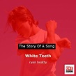 The story and meaning of the song 'White Teeth - ryan beatty