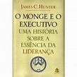 → Livro - O Monge e o Executivo: Uma História Sobre a Essência da ...