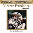 Vicente Fernández - De Película...Por Tu Maldito Amor - Amazon.com Music