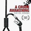 A Crude Awakening: The Oil Crash (Video 2006) - IMDb