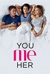 You, me, her - Tú yo y ella | Movie tv, Movies and tv shows, Girls in love