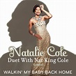 Walkin' My Baby Back Home [Duet with Nat King Cole] (Single) by Natalie ...