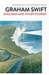 England and Other Stories | Book by Graham Swift | Official Publisher ...