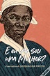 "E Eu Não Sou Uma Mulher?" A Narrativa De Sojourner Truth de Olive ...