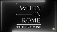 When In Rome - The Promise [Lyrics] - YouTube