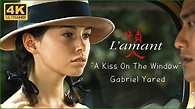 The Lover 연인, A Kiss On The Window - Gabriel Yared, 4K 초고화질 & 고음질 - YouTube