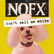 NOFX – Don't Call Me White (1994, White, Vinyl) - Discogs