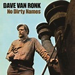 Dave Van Ronk - No Dirty Names Lyrics and Tracklist | Genius