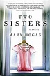 Two Sisters: A Novel: Mary Hogan: 9780062279934: Amazon.com: Books