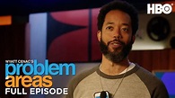 Wyatt Cenac's Problem Areas (Full Episode: Season 2 Episode 6) | HBO ...