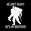 He ain't heavy, he's my brother - He Aint Heavy Hes My Brother - Pin ...