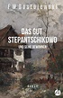 F.M. Dostojewski: Das Gut Stepantschikowo und seine Bewohner