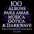 100 ÁLBUNS PARA AMAR MÚSICA GÓTICA & DARKWAVE